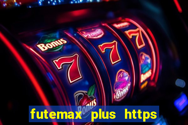 futemax plus https futemax plus